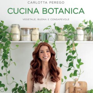 Cucina Botanica: vegetale, buona e consapevole